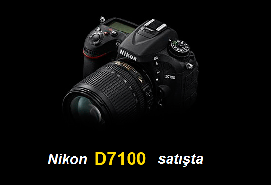 Nikon D7100 Satış Fiyatı Belli Oldu