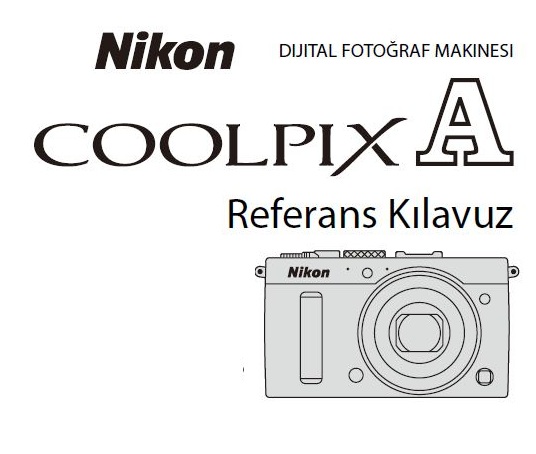 Nikon Coolpix A Türkçe ve İngilizce Kullanım Kılavuzu Yayınlandı