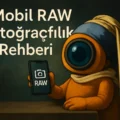 Mobil RAW Fotoğrafçılık Rehberi: Ne Zaman ve Nasıl Kullanılmalı?