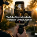 YouTube Shorts İçin Akıllı Telefonla Sinematik Dikey Çekim Taktikleri